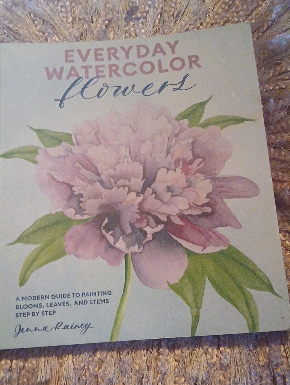 Everyday Watercolor Flowers by Jenna Rainey Painting Blooms Leaves & Stems